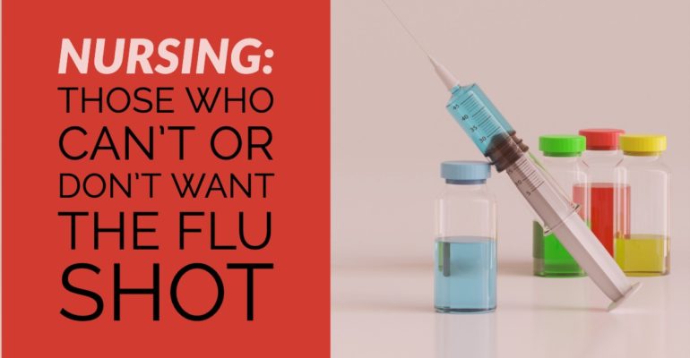 Nursing: Those Who Can't or Don't Want the Flu Shot